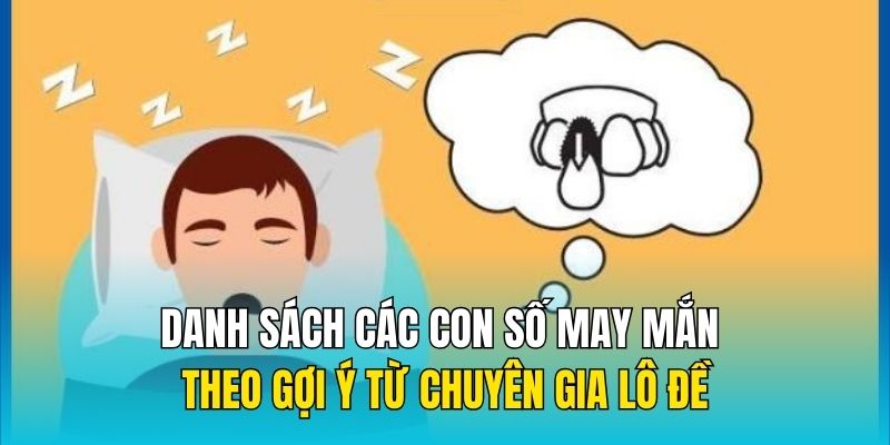 Danh sách các con số may mắn theo gợi ý từ chuyên gia lô đề